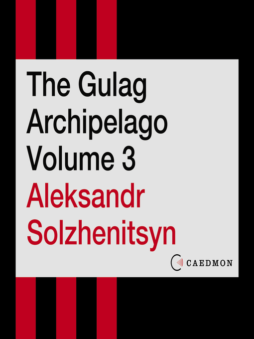 Title details for The Gulag Archipelago, Volume 3 by Aleksandr I. Solzhenitsyn - Available